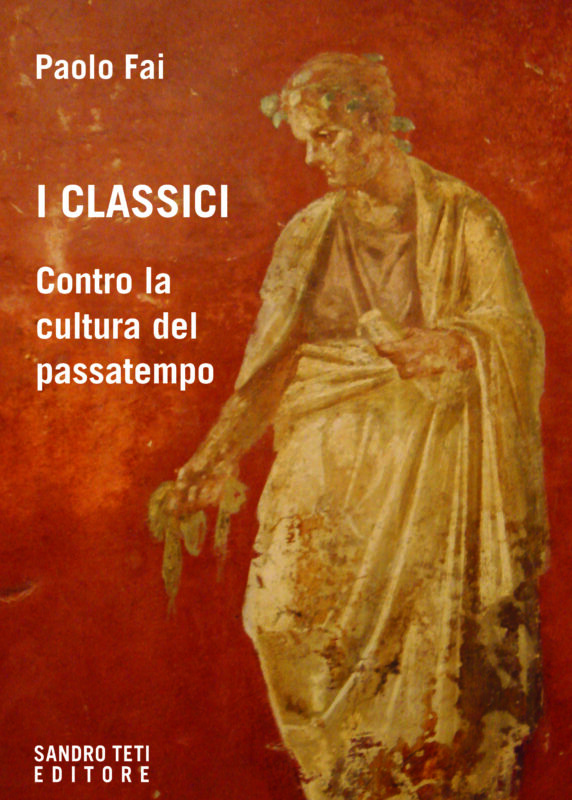 Paolo Fai – I classici. Contro la cultura del passatempo