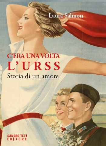 Laura Salmon – C’era una volta l’URSS. Storia di un amore